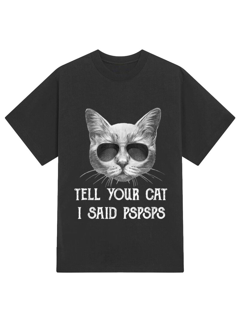 Black Cat Shirt Tell Your Cat I Said pspsps Funny Meow Kitty T-Shirt - Image 2