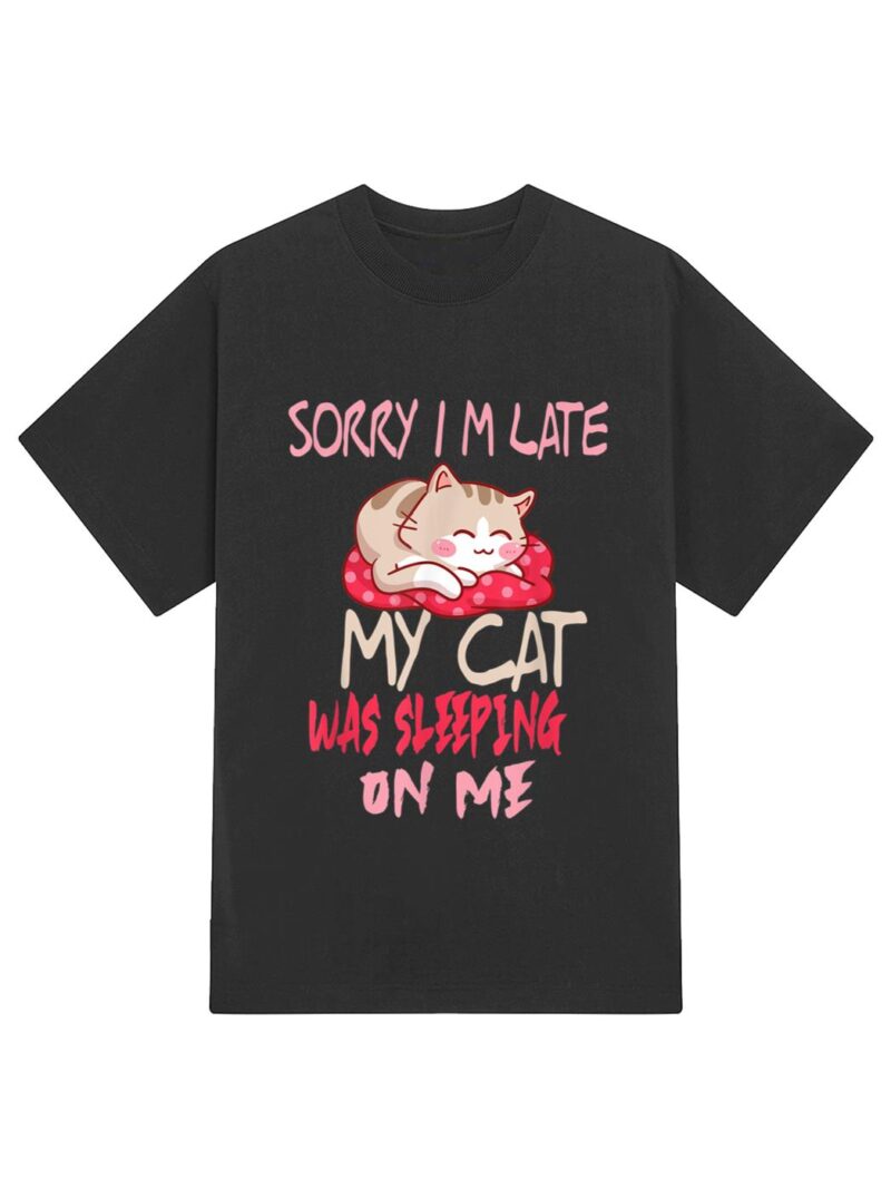 Cat Shirt Sorry I'm Late My Cat Sleeping On Me Cat T-Shirt - Image 2