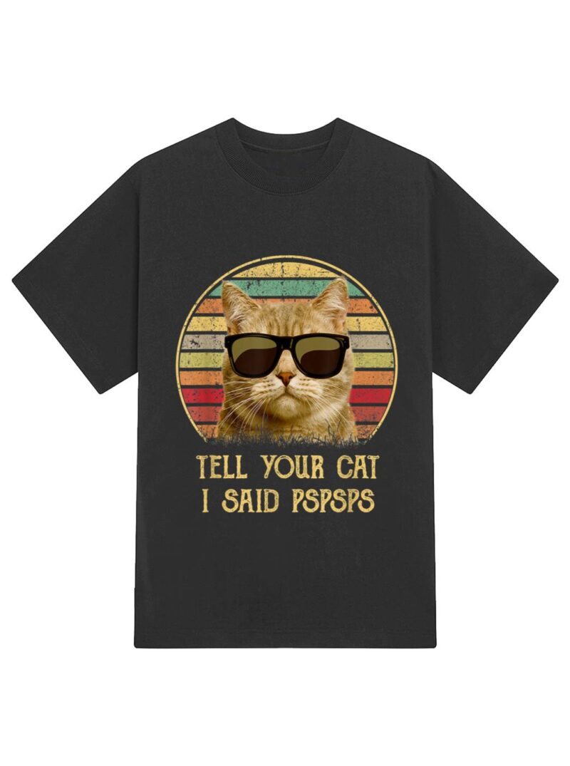 Cat gifts for cat lovers Funny Tell your Cat i said pspsps T-Shirt - Image 2