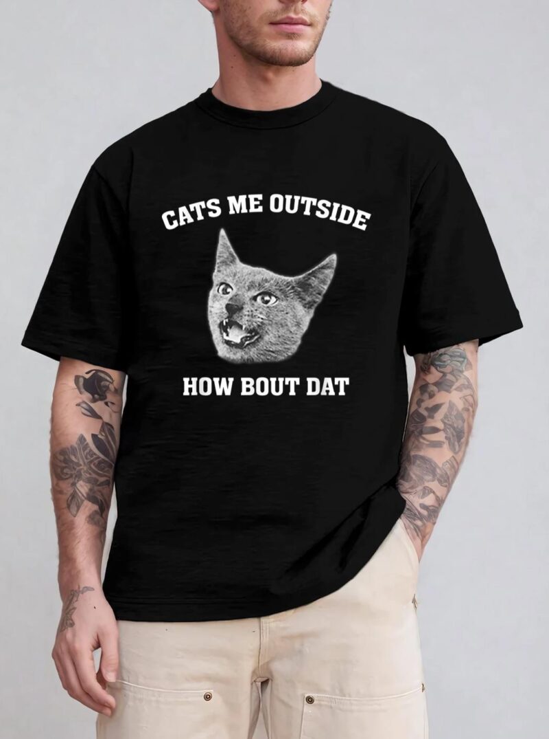 Cats me outside how bout dat T-Shirt