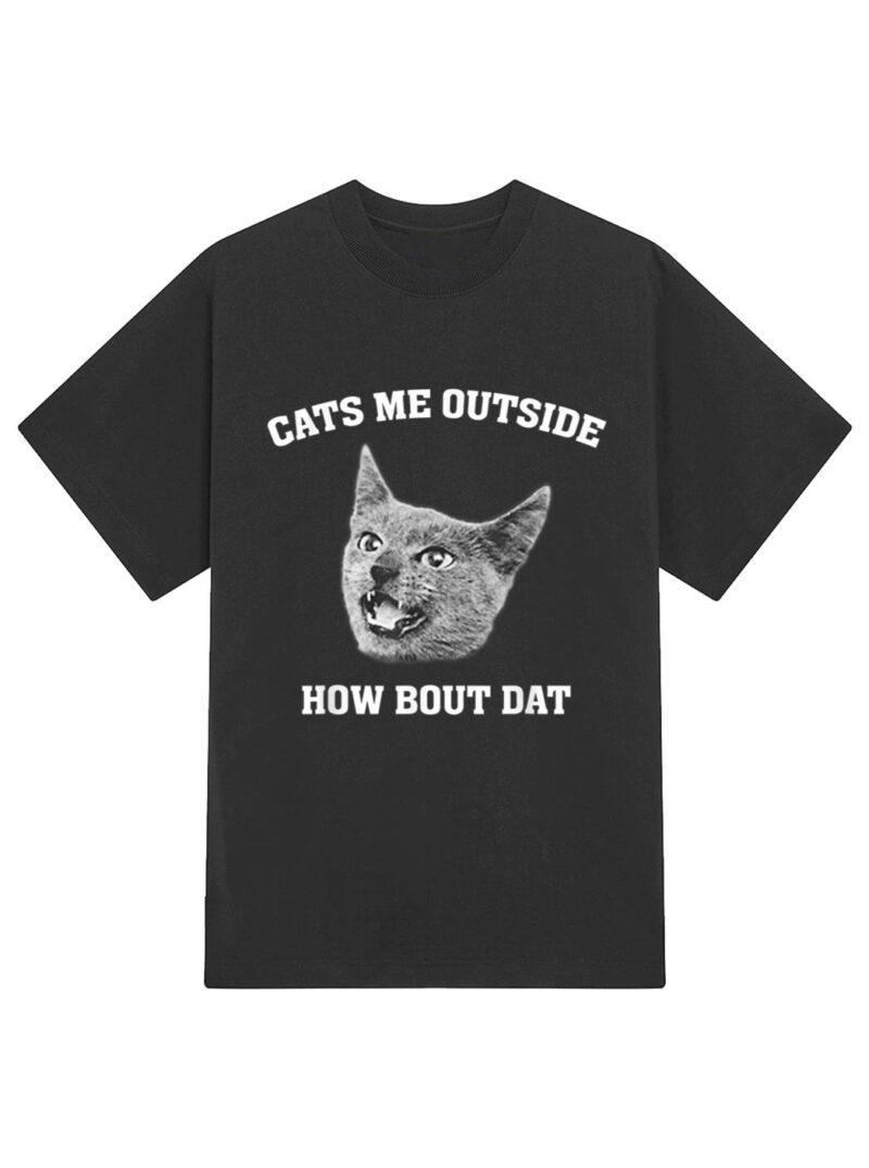 Cats me outside how bout dat T-Shirt - Image 2