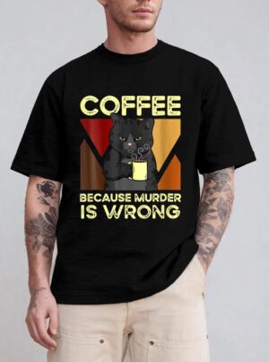 Coffee Because Murder Is Wrong Black Cat With Coffee Mug Fun T-Shirt