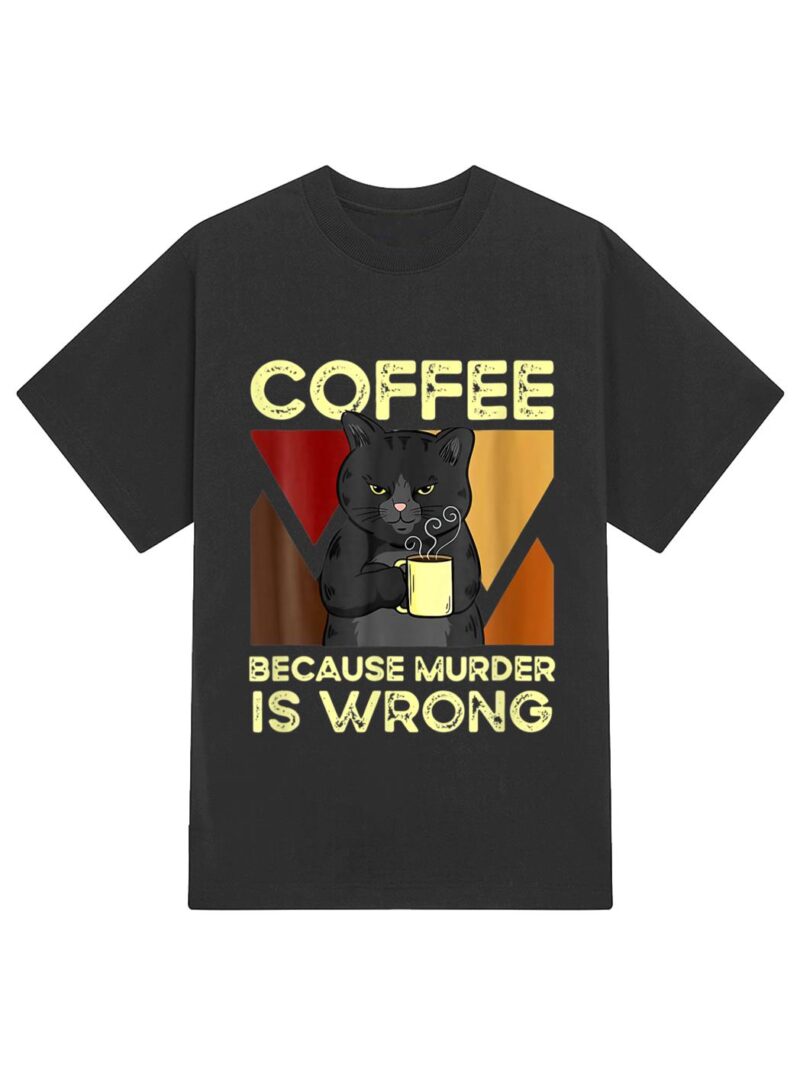 Coffee Because Murder Is Wrong Black Cat With Coffee Mug Fun T-Shirt - Image 2