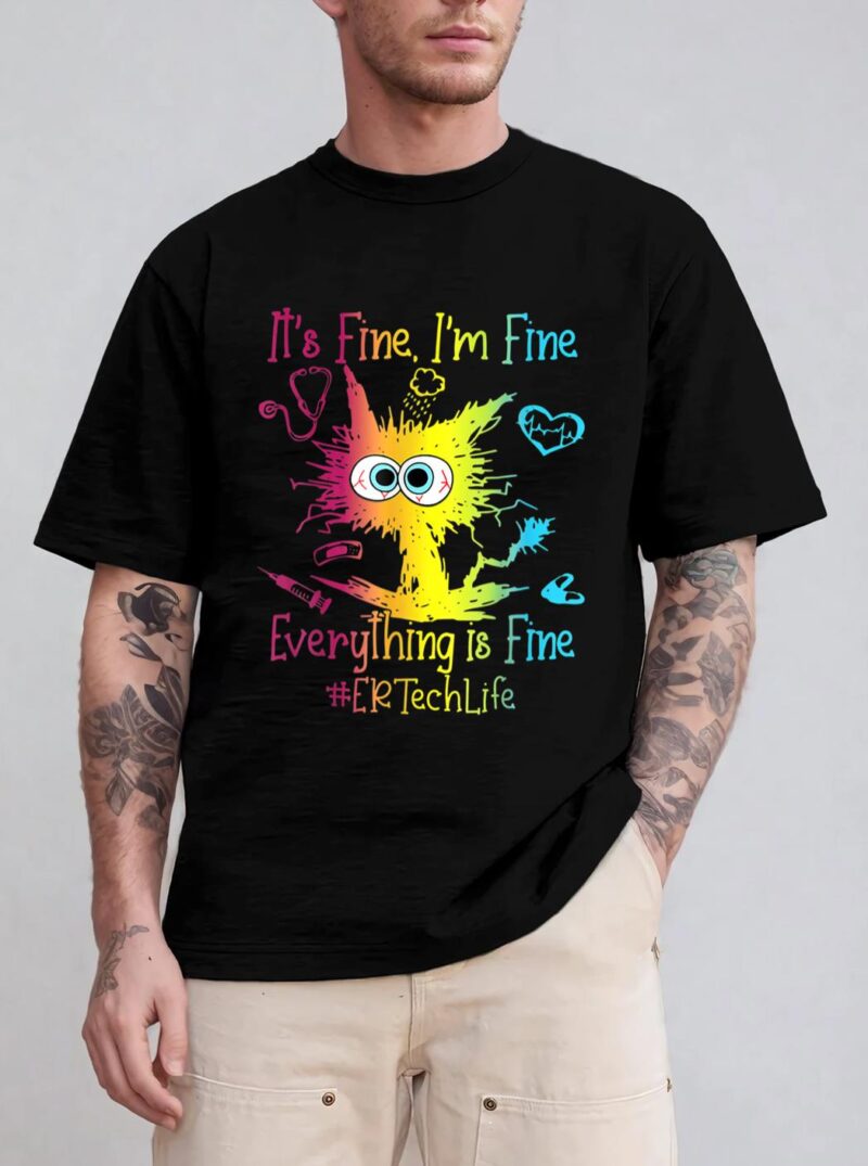 Er Ech Life It S Fine I M Fine Everything Is Fine Cat T-Shirt