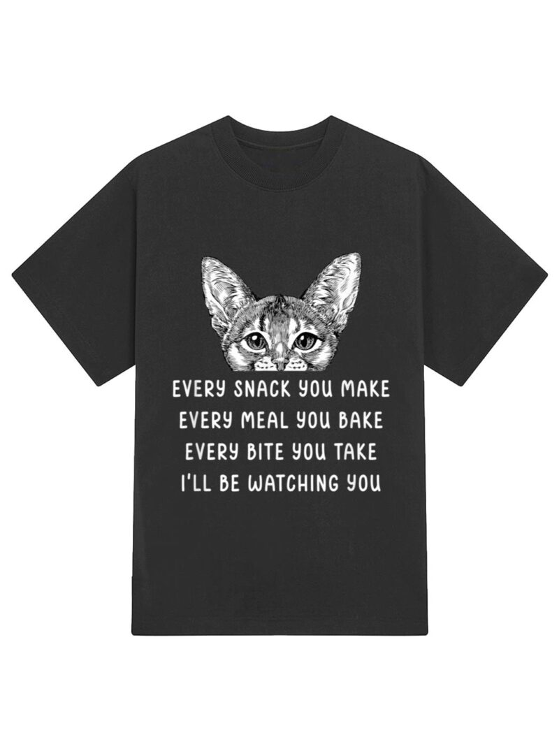 Every snack you make Every meal you bake Abyssinian Cat T-Shirt - Image 2