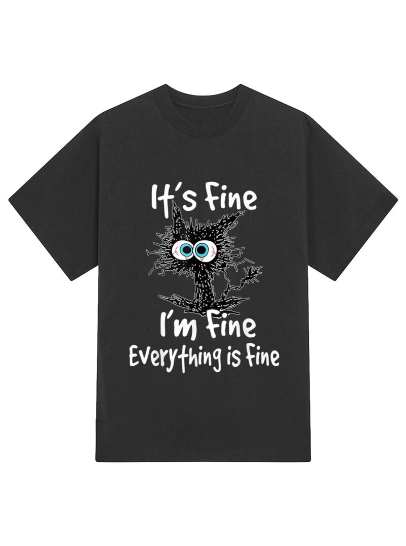 Funny Black Cat Quote It's Fine I'm Fine Everything Is Fine T-Shirt - Image 2