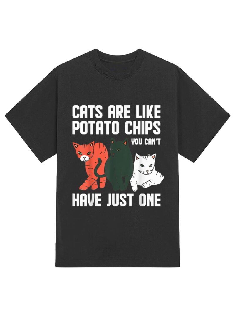 Funny Cats Are Like Potato Chips Cat Owners Cat Lovers T-Shirt - Image 2