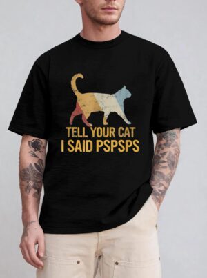 Funny Meow Cat Shirt Retro Tell Your Cat I Said Pspsps T-Shirt