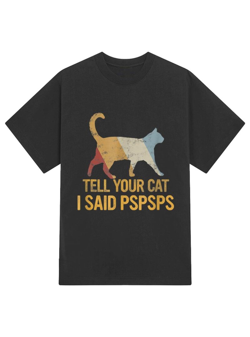 Funny Meow Cat Shirt Retro Tell Your Cat I Said Pspsps T-Shirt - Image 2