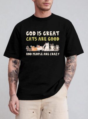 God Is Great Cats Are Good People Are Crazy T-Shirt