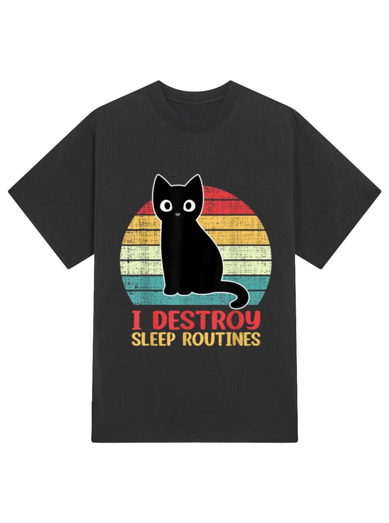 I Destroy Sleep Routines Black Cat Funny Cat Saying T-Shirt - Image 2