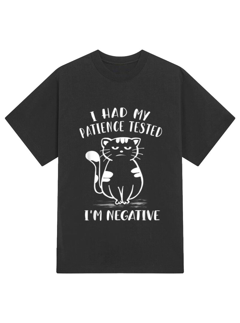 I Had My Patience Tested I'm Negative Cat Funny Sarcasm T-Shirt - Image 2