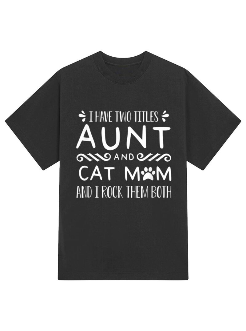 I Have Wo Itles Cat Aunt Cat Owner Fur Parent T-Shirt - Image 2