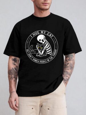 I Hug My Cat So I Don Punch People In He Hroat Skeleton T-Shirt