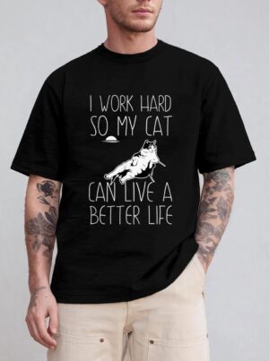 I Work Hard So My Cat Can Have A Better Life Cat Lover Gift T-Shirt