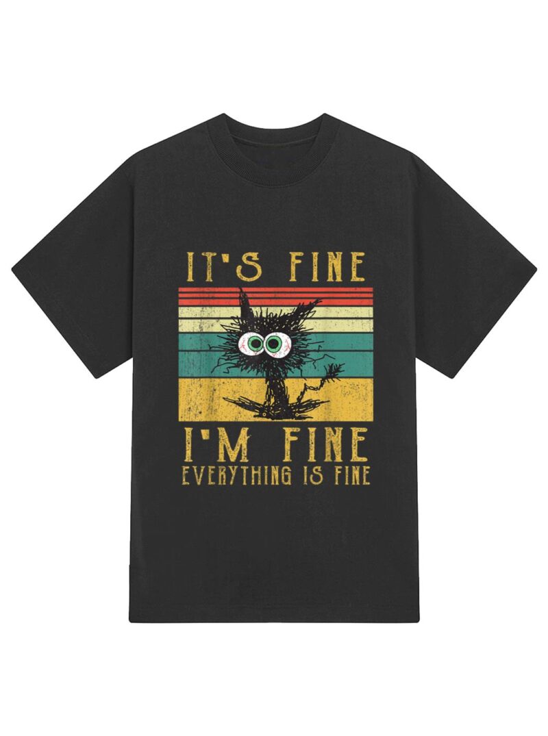 It's Fine I'm Fine Everything Is Fine Funny cat_2 T-Shirt - Image 2