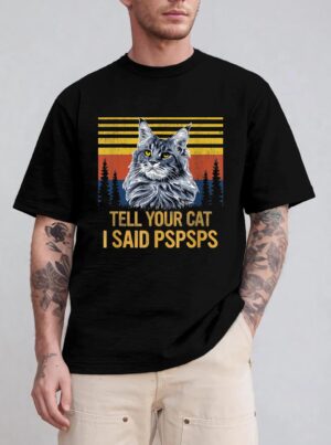 Maine Coon Cat Tell Your Cat I Said pspsps Funny Black Cat T-Shirt