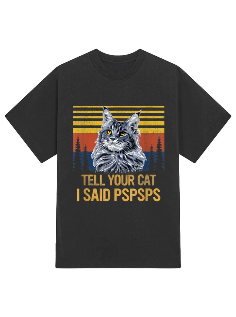Maine Coon Cat Tell Your Cat I Said pspsps Funny Black Cat T-Shirt - Image 2