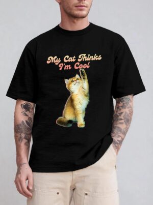 My Cat Thinks I'm Cool Funny Joke Hilarious Saying Quote Cat T-Shirt