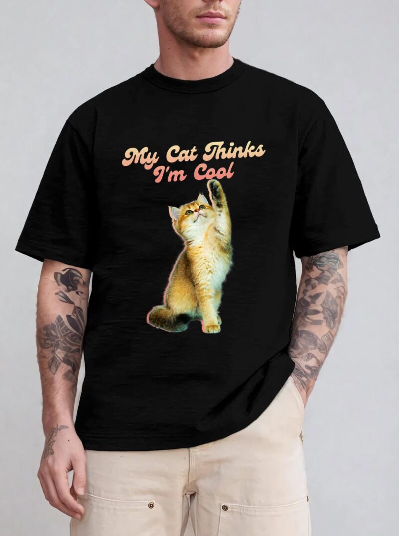 My Cat Thinks I'm Cool Funny Joke Hilarious Saying Quote Cat T-Shirt
