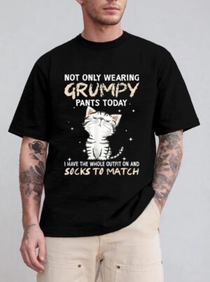 Not Only Wearing Grumpy Pants Oday Sock O Match Cute Cat T-Shirt