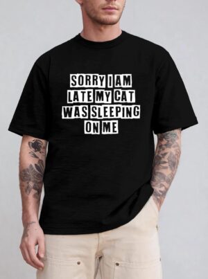 Sarcastic Idea Quotes Funny Sorry I Am Late My Cat Was T-Shirt