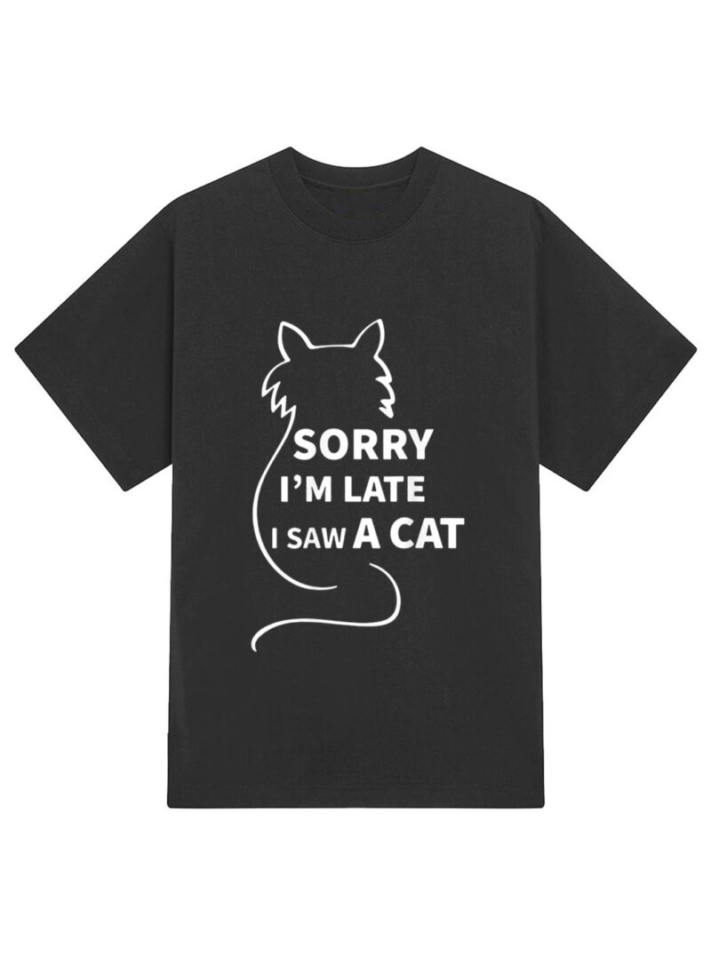 Sorry I M Late I Saw A Cat Funny Kitty Cat Lover Cats Owner T-Shirt - Image 2