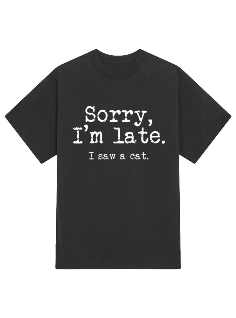 Sorry I'm Late I Saw A Cat Funny Saying For Kitten Cat Lover T-Shirt - Image 2
