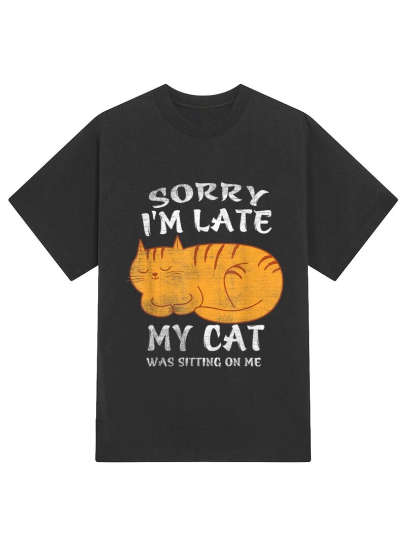 Sorry I'm Late My Cat Was Sitting On Me Funny Cat Lover T-Shirt - Image 2