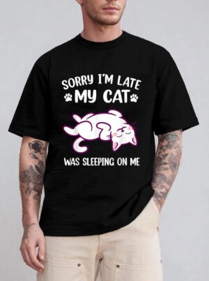 Sorry Im Late My Cat Was Sleeping On Me Kitty Cat Lover T-Shirt