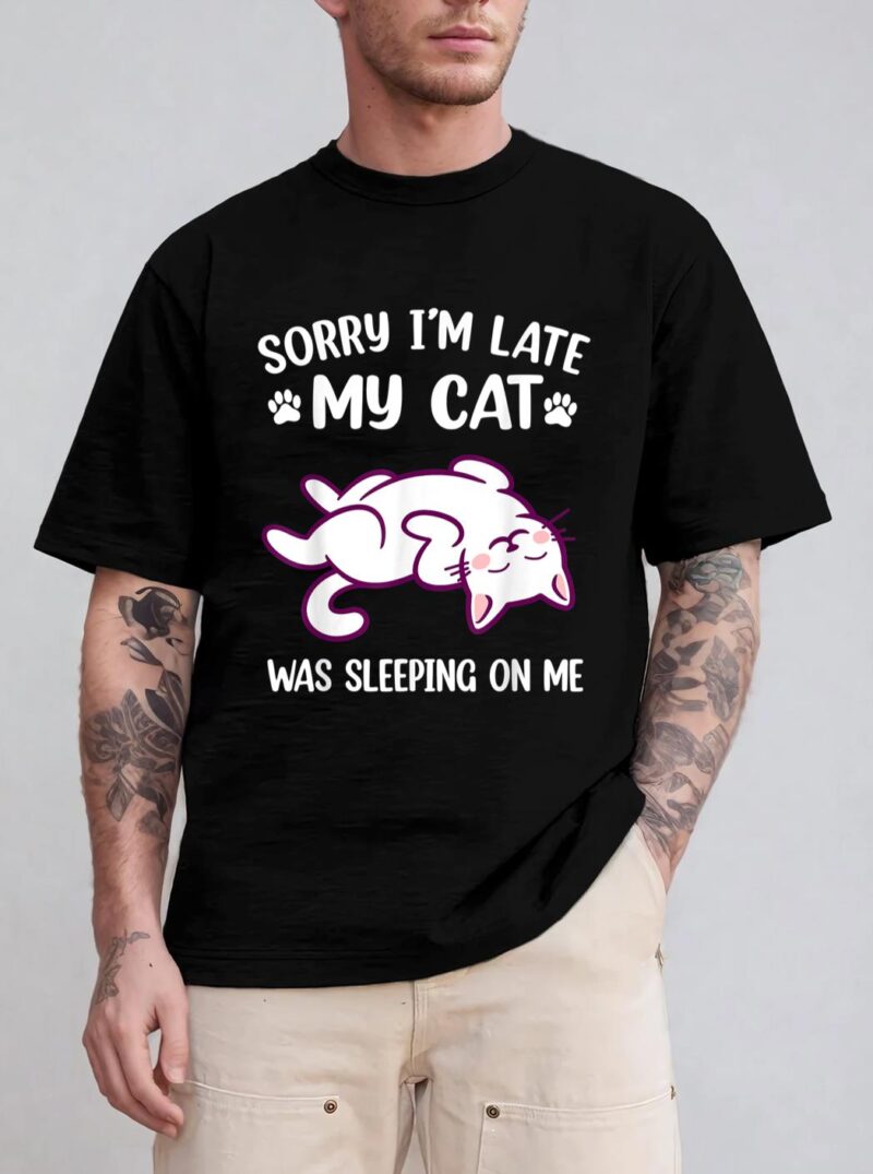 Sorry Im Late My Cat Was Sleeping On Me Kitty Cat Lover T-Shirt