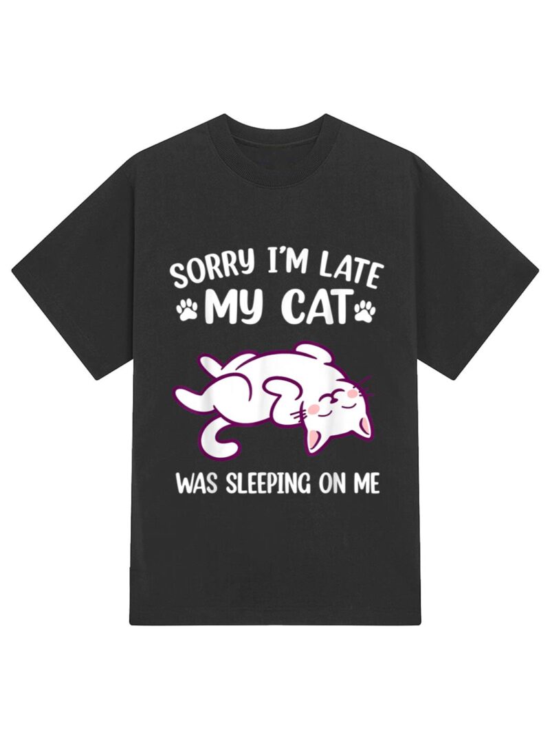 Sorry Im Late My Cat Was Sleeping On Me Kitty Cat Lover T-Shirt - Image 2