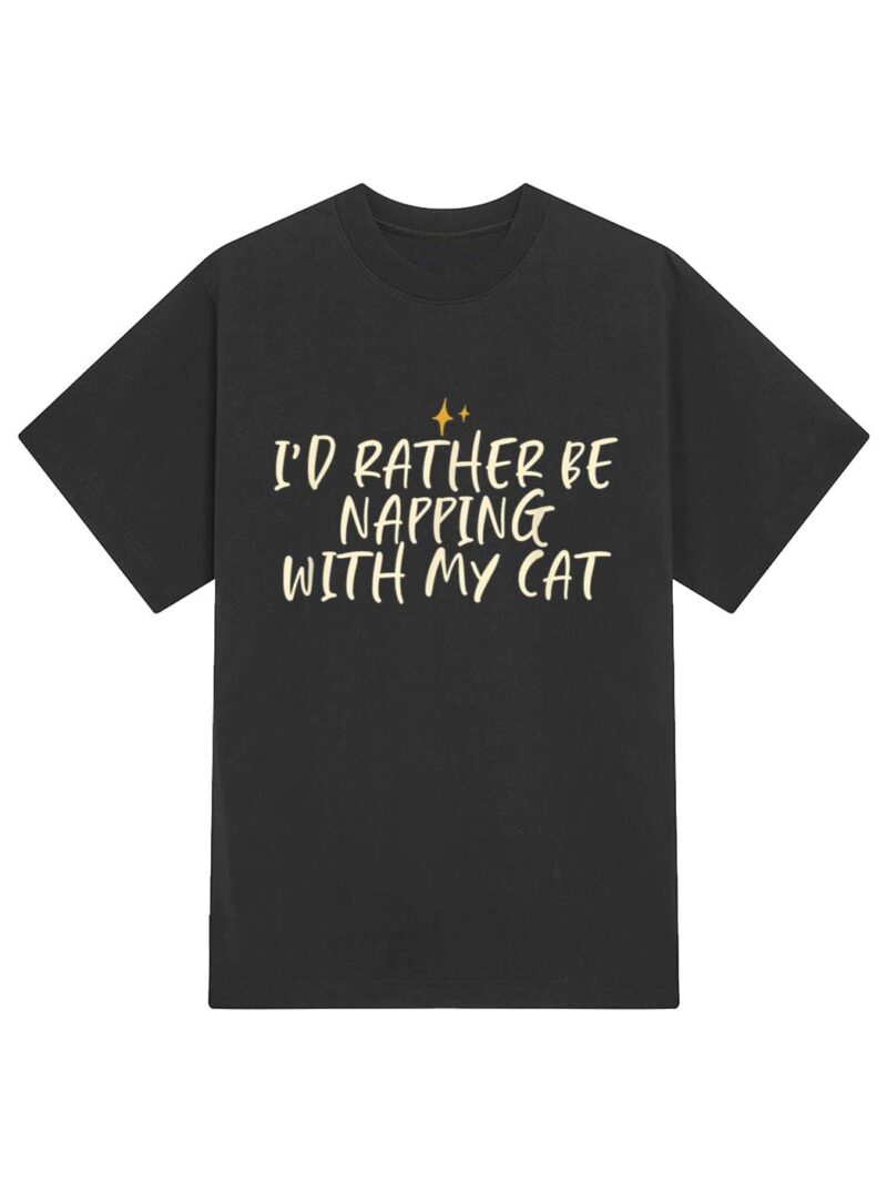 Stars Funny Friend Saying I D Rather Be Napping With My Cat T-Shirt - Image 2