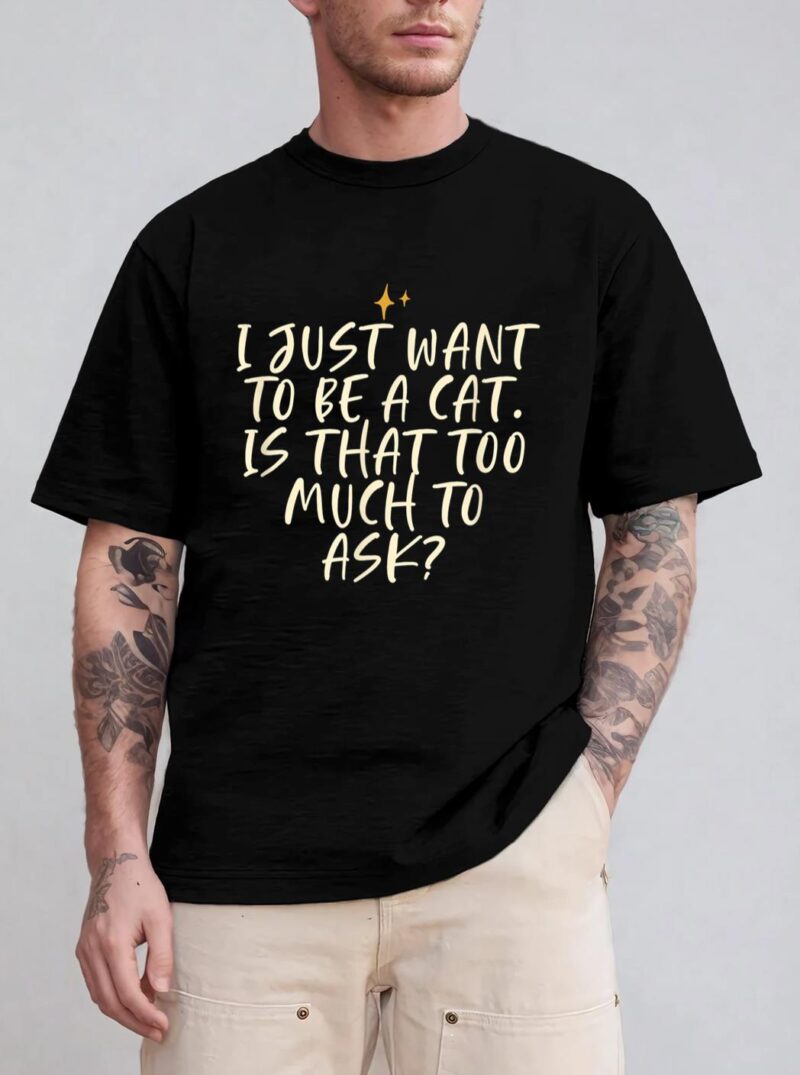 Stars Funny Friend Saying I Just Want O Be A Cat Is Hat T-Shirt