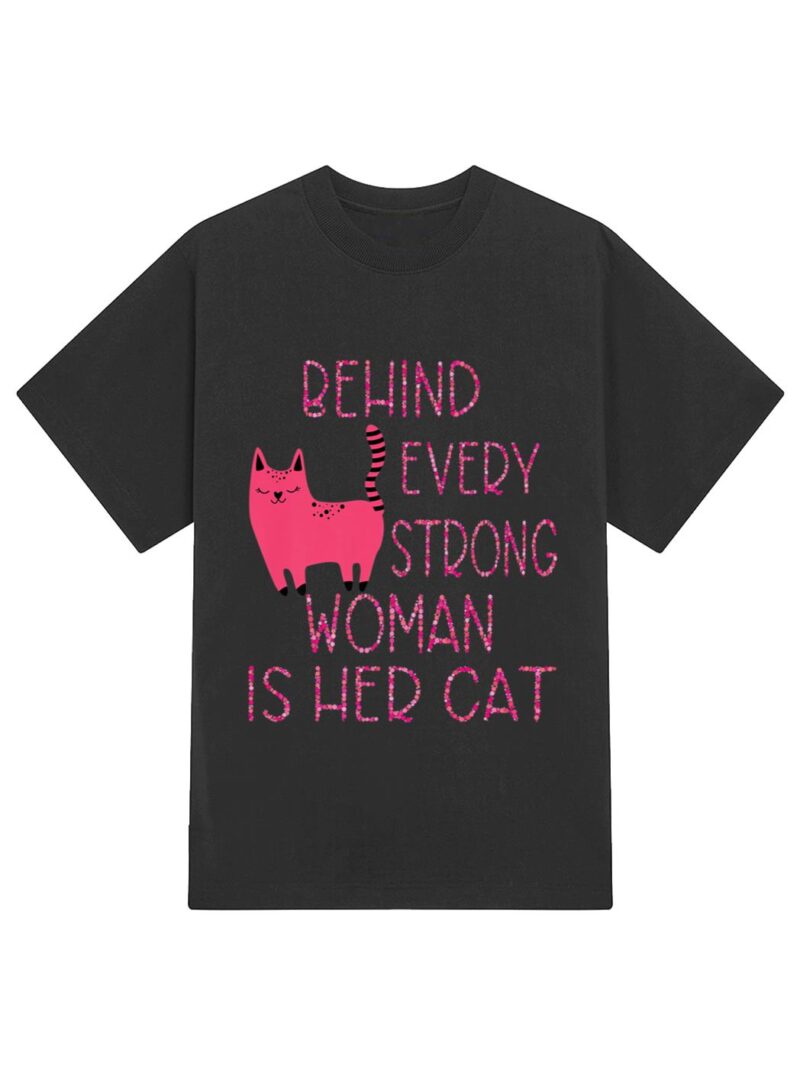 Supercute Pink Kitty Behind Every Strong Woman Is Her Cat T-Shirt - Image 2