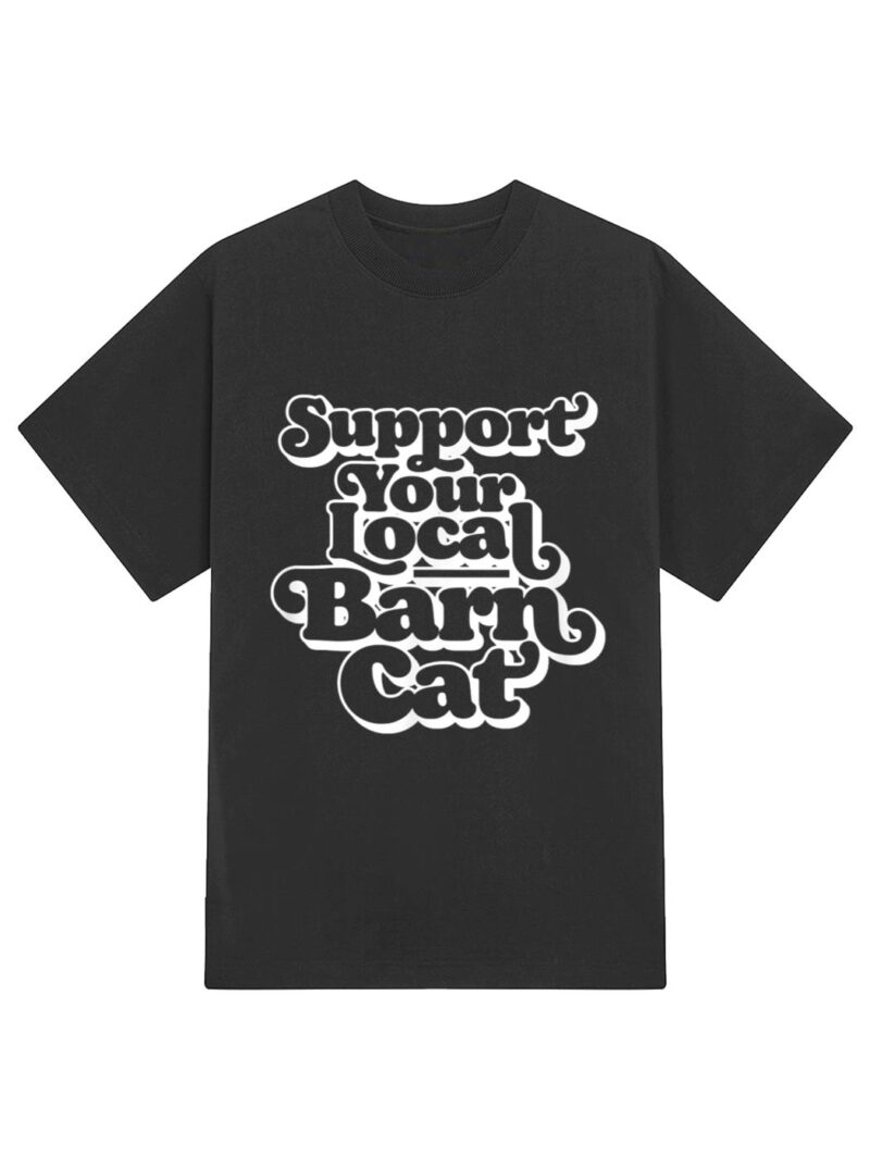 Support Your Local Barn Cat Funny Kitty Cat Feral Pet T-Shirt - Image 2